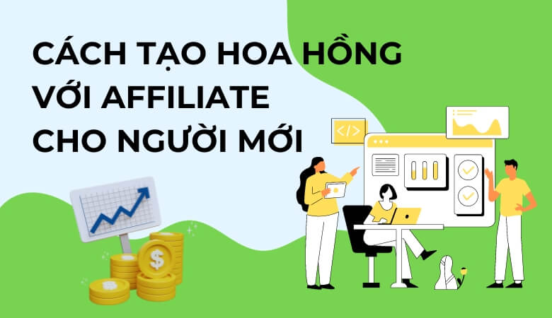 10 cách tạo hoa hồng đầu tiên với affiliate cho người mới